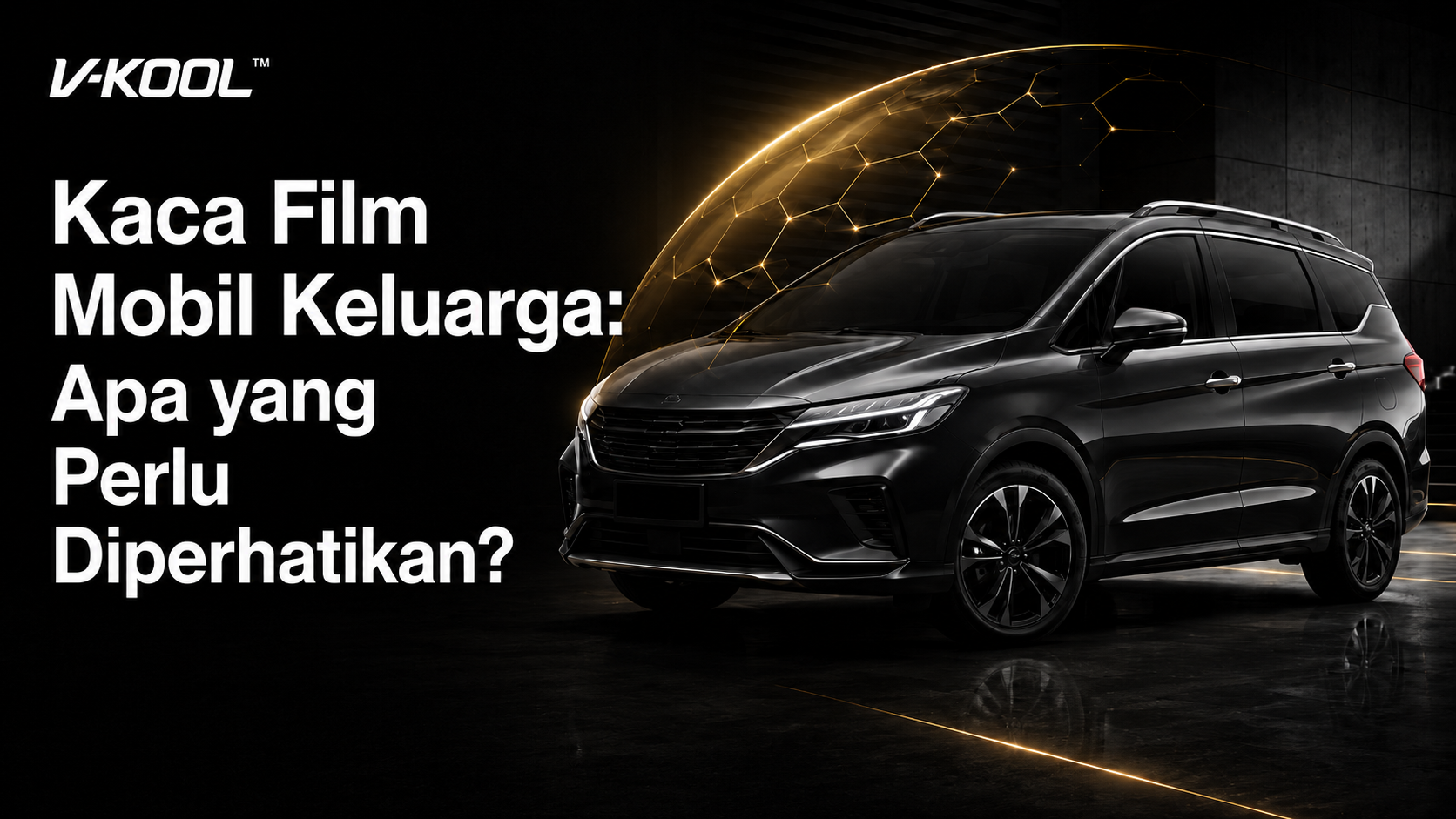 Kaca Film Mobil Keluarga: Apa yang Perlu Diperhatikan?