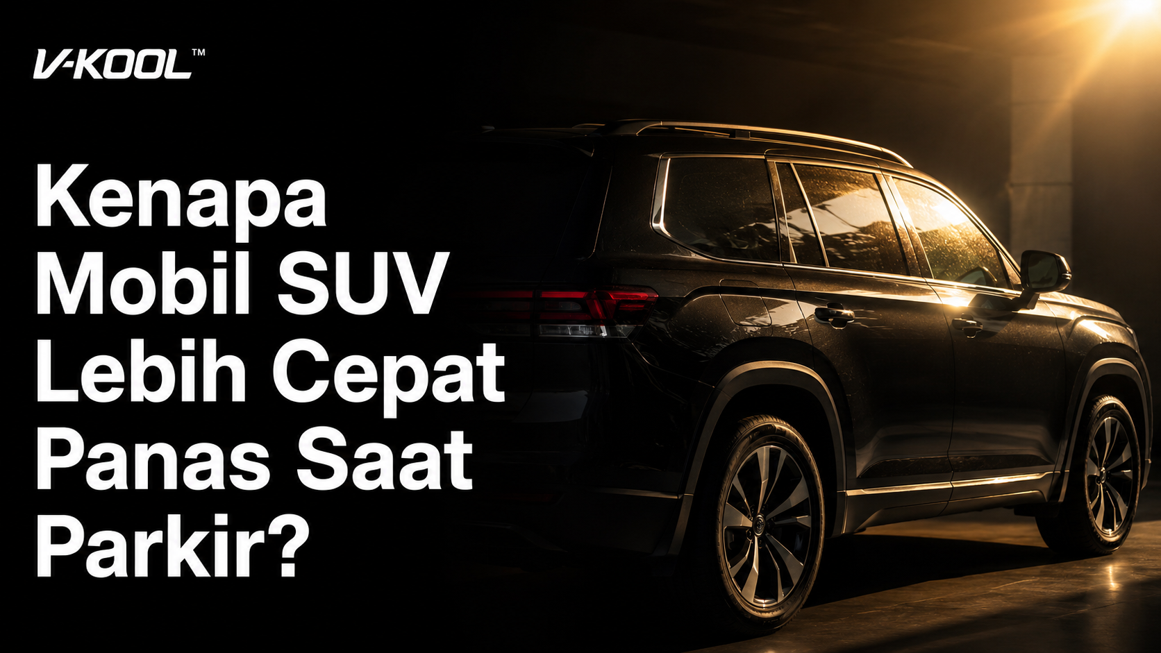 Kenapa Mobil SUV Lebih Cepat Panas Saat Parkir?