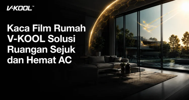 Kaca Film Rumah V-KOOL Solusi Ruangan Sejuk dan Hemat AC